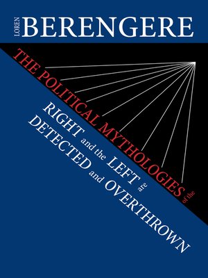 cover image of The Political Mythologies of the Right and the Left Are Detected and Overthrown
